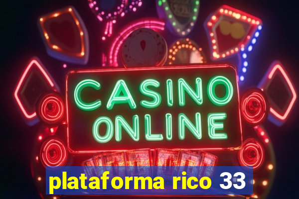 plataforma rico 33